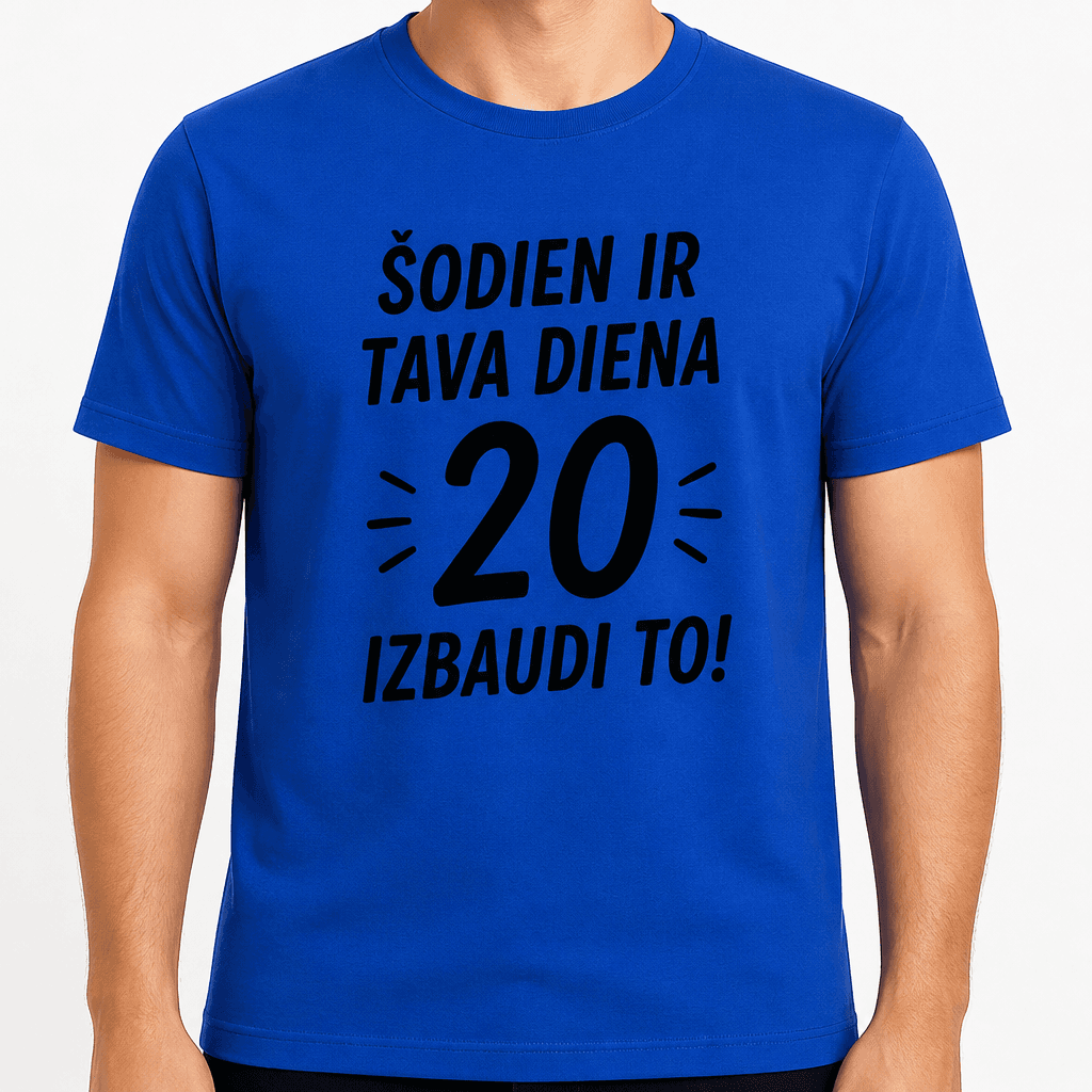 T-krekls 20 gadu jubilejai – Šodien ir tava diena 20 izbaudi to!