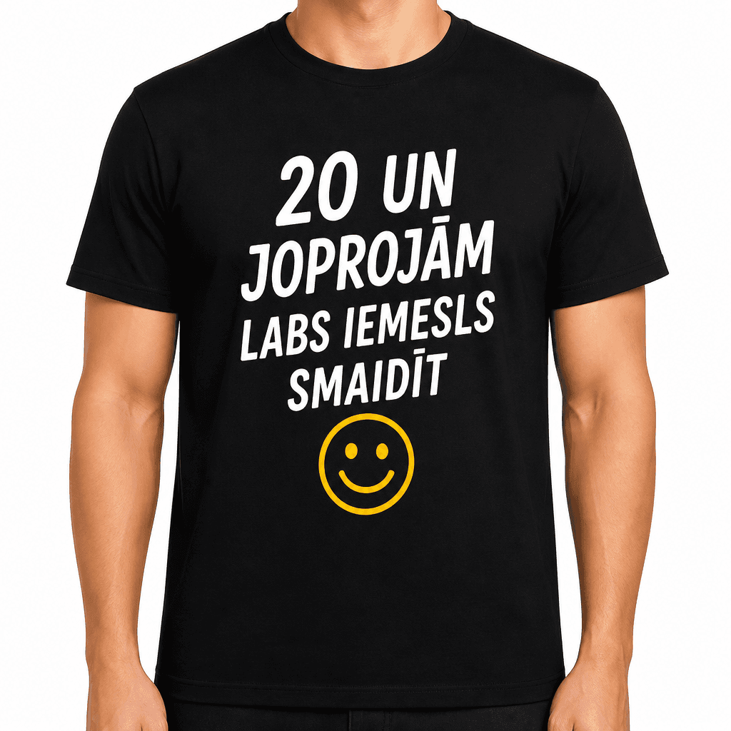 T-krekls 20 gadu jubilejai – 20 un joprojām labs iemesls smaidīt