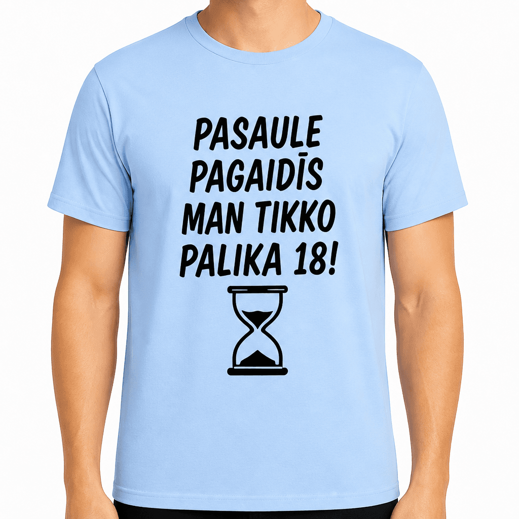 T-krekls 18 gadu jubilejai – Pasaule pagaidīs man tikko palika 18!