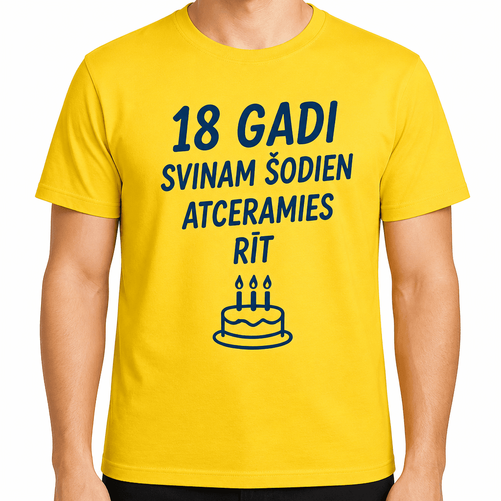 T-krekls 18 gadu jubilejai – 18 gadi svinam šodien atceramies rīt