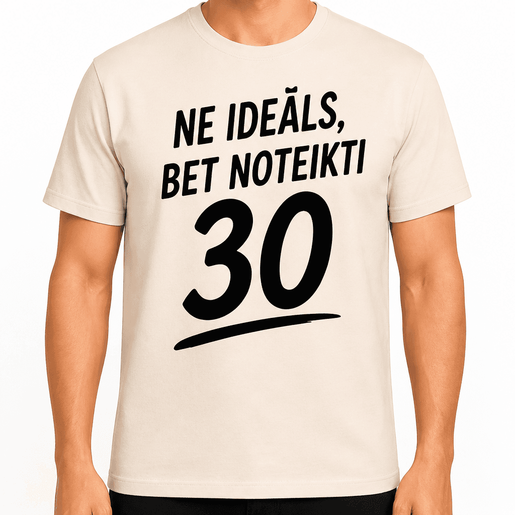 T-krekls 30 gadu jubilejai – Ne ideāls, bet noteikti 30