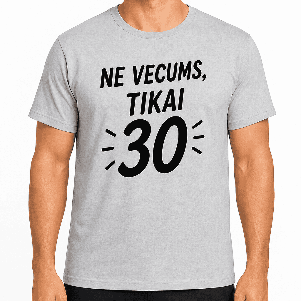 T-krekls 30 gadu jubilejai – Ne vecums, tikai 30