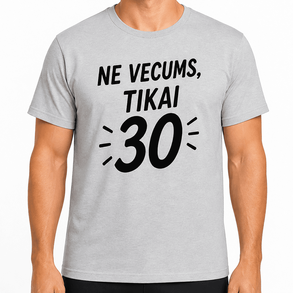 T-krekls 30 gadu jubilejai – Ne vecums, tikai 30