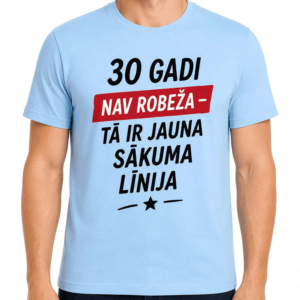 T-krekls 30 gadu jubilejai – 30 gadi nav robeža – tā ir jauna sākuma līnija