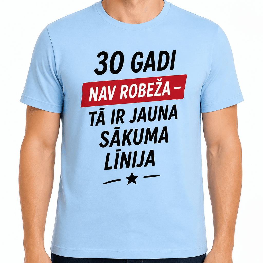T-krekls 30 gadu jubilejai – 30 gadi nav robeža – tā ir jauna sākuma līnija