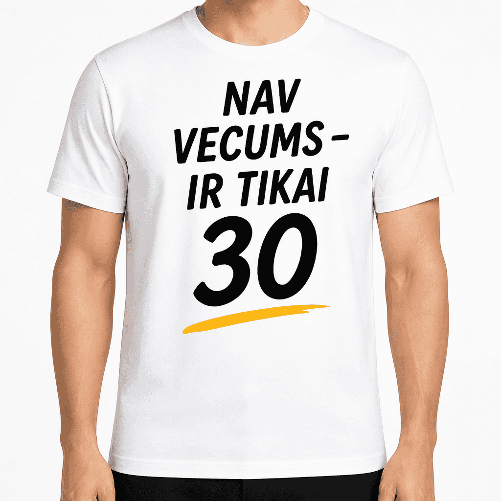 T-krekls 30 gadu jubilejai – Nav vecums – ir tikai 30