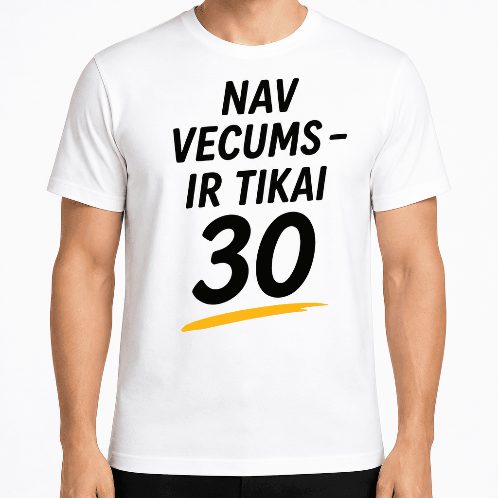 T-krekls 30 gadu jubilejai – Nav vecums – ir tikai 30