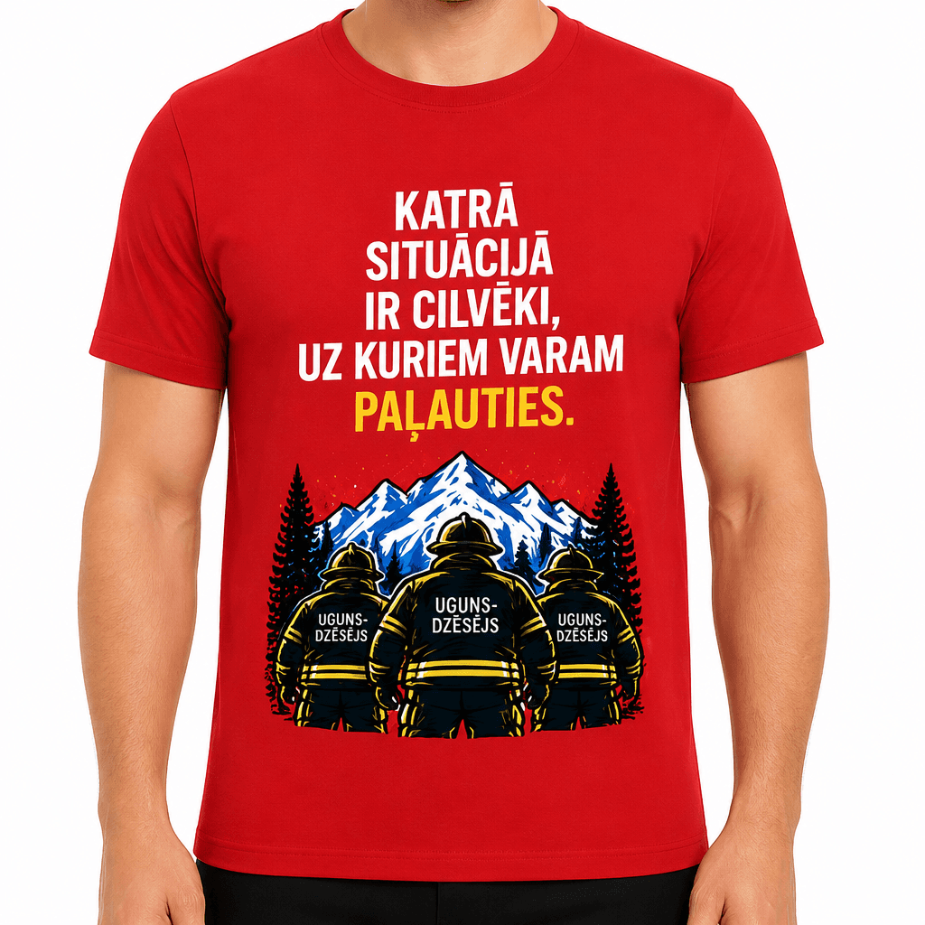 Ugunsdzēsēja T-krekls – Katrā situācijā ir cilvēki, uz kuriem varam paļauties.