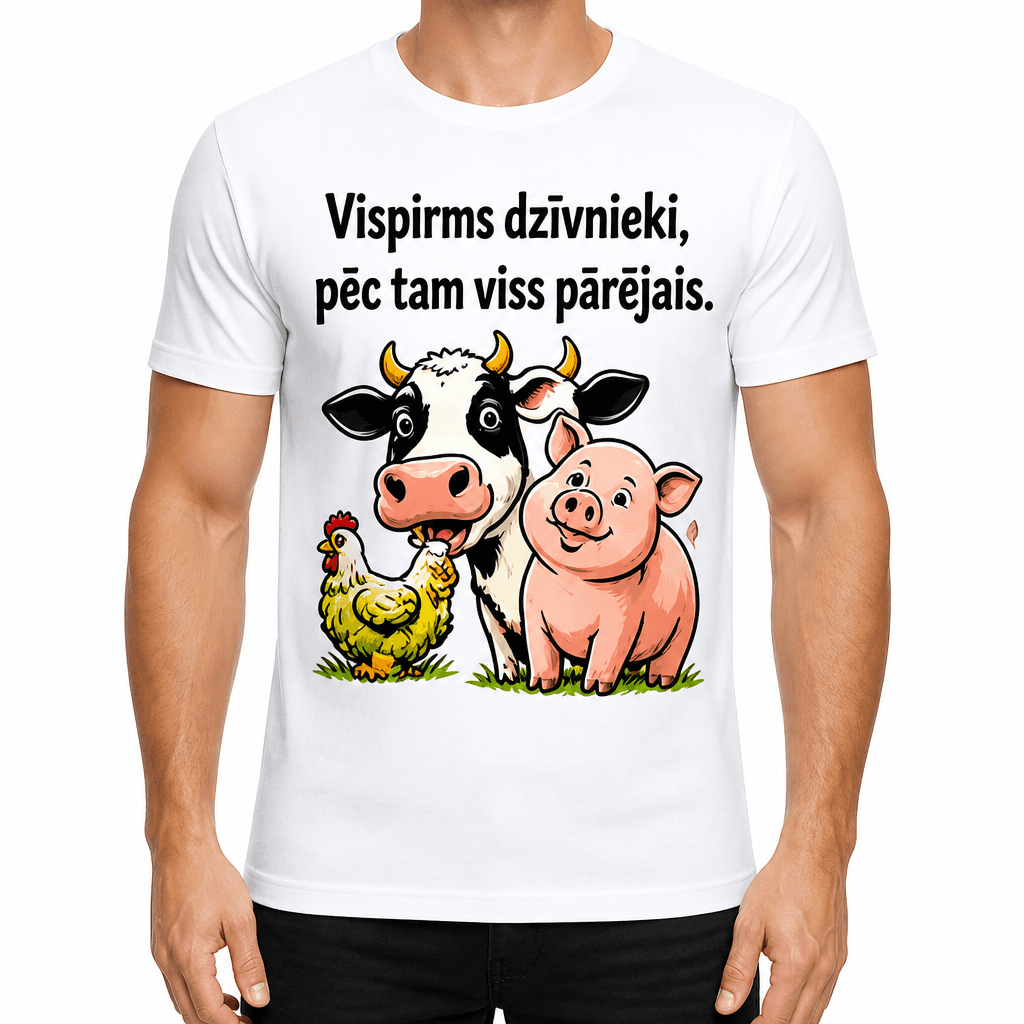 T-krekls lauksaimniekam – Vispirms dzīvnieki, pēc tam viss pārējais.