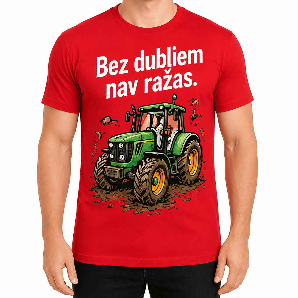 T-krekls lauksaimniekam – Bez dubļiem nav ražas.