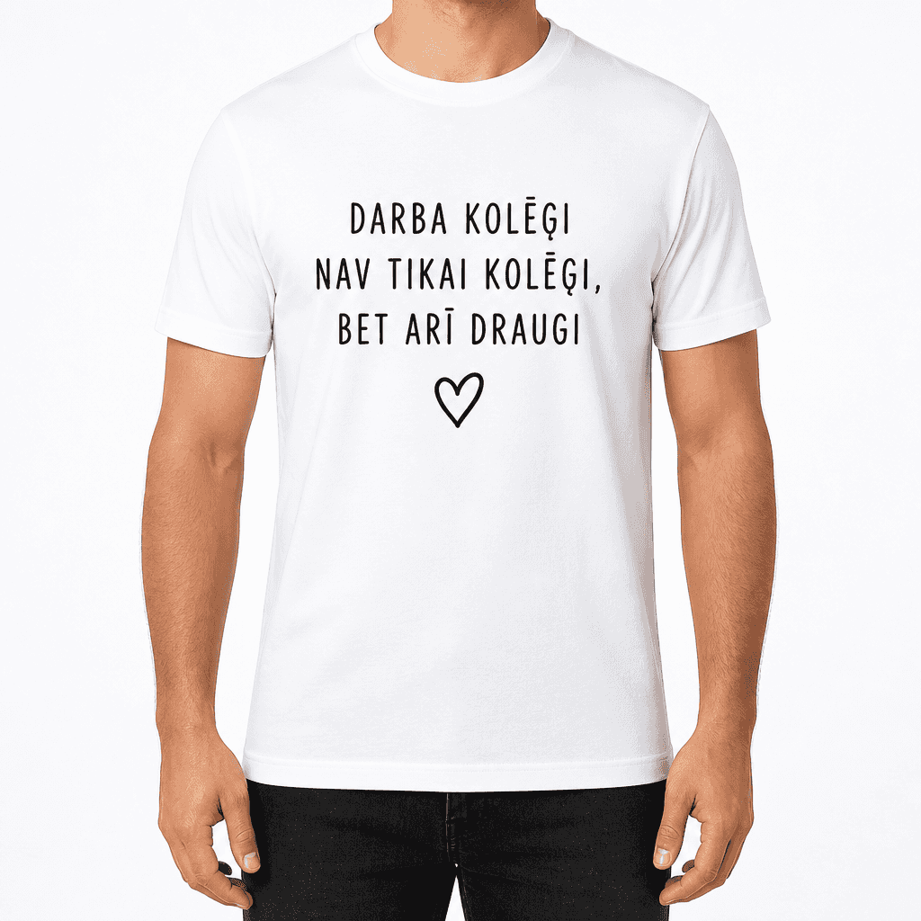 T-krekls kolēģim – DARBA KOLĒĢI NAV TIKAI KOLĒĢI, BET ARĪ DRAUGI