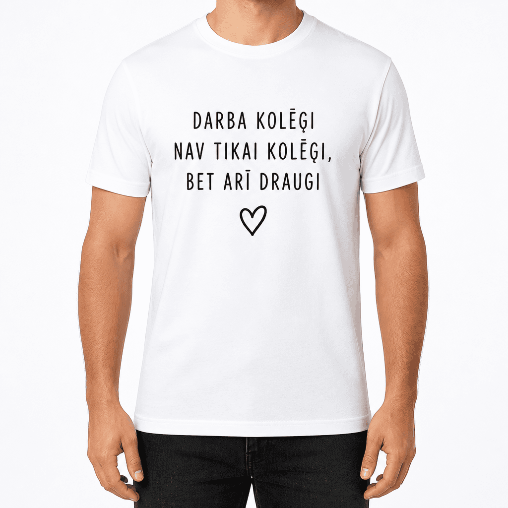 T-krekls kolēģim – DARBA KOLĒĢI NAV TIKAI KOLĒĢI, BET ARĪ DRAUGI