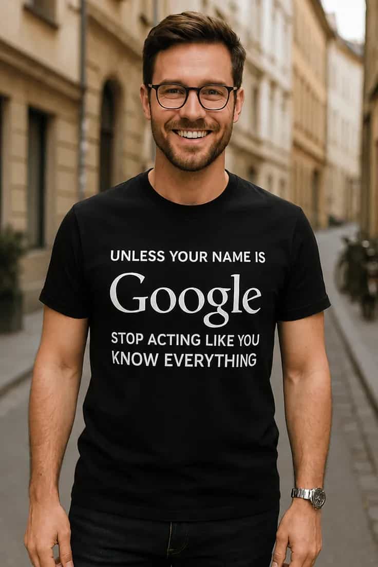 Smieklīgs krekls Ja vien neesi Google - UNLESS YOUR