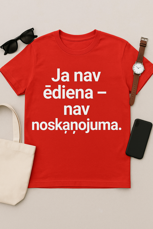 Ja nav ēdiena – nav noskaņojuma T-krekls