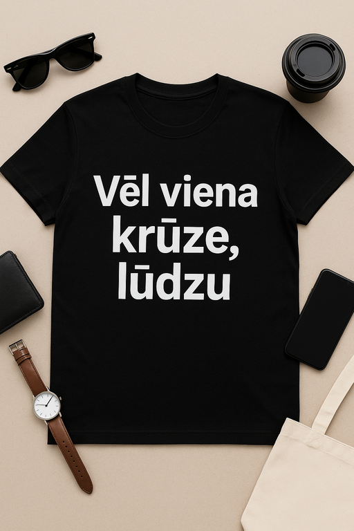 Vēl viena krūze, lūdzu - T-krekls