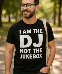 I AM THE DJ NOT THE JUKEBOX - T-krekls