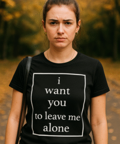 I want you to leave me alone - T-krekls