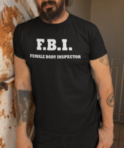 F.B.I. FEMALE BODY INSPECTOR - T-krekls