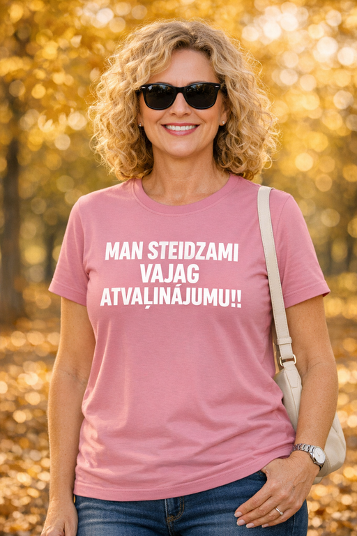 Smieklīgs sieviešu T-krekls “Man steidzami vajag atvaļinājumu!!”