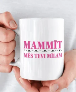 Smieklīga krūze Mammīt mēs tevi mīlam ar apdruku MAMMĪT MĒS TEVI MĪLAM