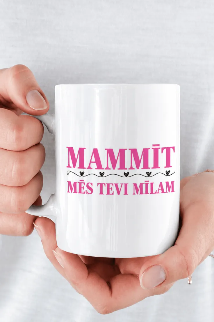 Smieklīga krūze Mammīt mēs tevi mīlam ar apdruku MAMMĪT MĒS TEVI MĪLAM