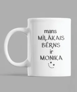 Smieklīga krūze Mans mīļākais bērns ar vārdu Monika ar apdruku mans MĪĻĀKAIS BĒRNS ir MONIKA.