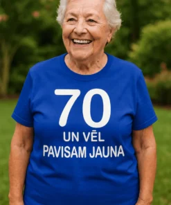 Smieklīgs krekls 70 un pavisam jauna ar apdruku 70 UN VĒL PAVISAM JAUNA.