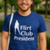 Smieklīgs krekls Flirta kluba prezidents ar uzrakstu Flirt Club President