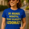 Smieklīgs krekls Ja manis nebūtu ar uzdrīkstējošu apdruku dāvanai
