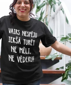 Smieklīgs krekls nevaldāmai mēlei un vēderam ar uzrakstu VAIRS NESPĒJU IEKŠĀ TURĒT NE MĒLI, NE VĒDERU!