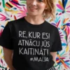 Smieklīgs krekls Te es esmu ar vārdu ar uzrakstu RE, KUR ES! ATNĀCU JŪS KAITINĀT! #MAIJA