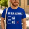 Smieklīgs krekls Vai bija alkohols ar uzdruku VAI BIJA ALKOHOLS? JĀ NĒ X